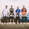 En El Mismo Lugar (Explicit) - Almanegra&lefty sm&Alzada&Turek Hem&Anthony Sanchez