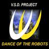 Dance Of The Robots (Original Mix) - V.S.D. Project