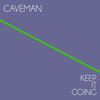 Keep It Going (Gamma at Cave Vocal) - Caveman