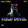 Cold Devil (Explicit) - Bully Three&TC3