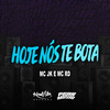 Hoje Nós Te Bota (Explicit) - MC Jk&MC RD&Rodrigo Gomes de Noronha