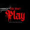 We Don't Play(feat. Mista Blaze & Sly Kane) (Explicit) - Conz&Mista Blaze&Sly Kane