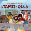 Tamo En Olla - LEY JAY&Kola Loka