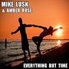 Everything but Time - Mike Lusk&Amber Rose