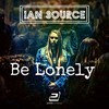 Be Lonely(Uhh Baby) - Ian Source