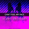 Can't Feel My Face (In the Style of The Weeknd|Karaoke Version) - Chart Topping Karaoke