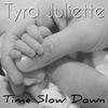 Time Slow Down - tyra juliette