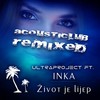 Život Je Lijep (Acoustic Mix) - Ultraproject&INKA