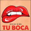 Tu Boca - Kevin King&Rey De Rocha