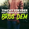 Bros Dem (Explicit) - Tinchy Stryder&Donae'o&President T