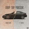 Drop Top Porsche (Explicit) - Marco Rahim&Branco