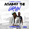 Against the Grain (Remix|Explicit) - Lil Dennis&GI Gizzle