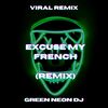 Excuse My French (Tik Tok Edit) (Remix) - Green Neon DJ