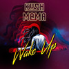 Wake Up (Original Mix) - Kush Mama