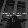 Upside Down - Chemical Neon&Emie&Mark Reyes Yaker&Darius Dumbliauskas&Benas Ivanovas&Emilija Jokubaityte