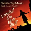 Vermisst du mich nicht - WhiteCapMusic&Leoni Firefly