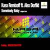 Somebody Baby (Original Mix) - Kasa Remixoff&Alex Dorfild