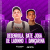 MTG - DESENROLA BETE JOGA DE LADINHO X DANÇARINA (Explicit) - DJ SORRISO BXD&DJ HT