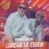 Largue le chien - VJ Awax&Mauvais Garçon