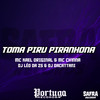 TOMA PIRU PIRANHONA (Explicit) - MC Kael Original&DJ LEO DA ZS&DJ daCattani&MC CH1NNA
