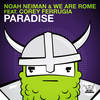 Paradise (Extended Mix) - Noah Neiman&We Are Rome&Corey Ferrugia