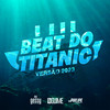 Beat do Titanic- Versão 2023 - DJ Philipe Sestrem&Mc Gessy&DJ Guime