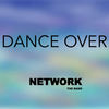 Dance Over - Network