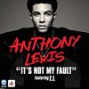 It's Not My Fault (Explicit) - Anthony Lewis&T.I.