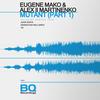 Mutant (TD Remix) - Alex Ll Martinenko&Eugene Mako