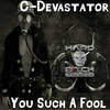 You Such A Fool (Original Mix) - C-Devastator