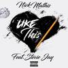 Like This (Explicit) - Nick Mathis&Stevie Jay