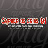 Cypher os Crias 01 (Explicit) - MC Braz&MC VITERA&Faelzin&Daan Mc&Kisk&Wesley&DJ ARTHUZIIN&DJ LV MDP&Dj swat