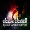 I Just Wanna Live (Dani L. Mebius Remix) - Dave Darell