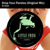 Drop Your Panties (Original Mix) - DJ Kash