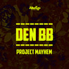 Project Mayhem (Explicit) - Den BB