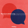 Casual Conversations (Chaum Remix) - Waxman (CA)&Amber Long&Chaum