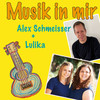 Musik in mir - Alex Schmeisser&Lulika