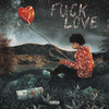Fuck Love (Explicit) - Bankrol Hayden