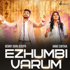 Ezhumbi Varum - BENNY JOHN JOSEPH&Anne Cinthia&Calvin Immanuel
