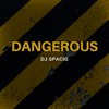 Dangerous - DJ Spacig