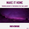 Make It Home(feat. Max Landry) - TwoWorldsApart&Tom Bourra&Max Landry&Arne Naric&Till Berh