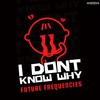 I Don't Know Why (Live|Explicit) - FUTURE FREQUENCIES