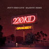 Don't Need Love (Majestic Remix) - 220 Kid&GRACEY