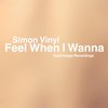 Feel When I Wanna - Simon Vinyl