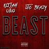 BEAST (feat. OTG Beazy) (Explicit) - Elijah Uno&OTG Beazy