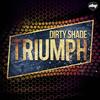 Triumph (Original Mix) - Dirty Shade