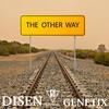 The Other Way(feat. Genetix) - Disen&Genetix