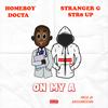 On My A (Explicit) - Homeboy Docta&Stranger G Str8 Up