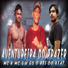 Aventureira do Prazer(feat. MC GW) (Remix|Explicit) - MC K&GS O Rei do Beat