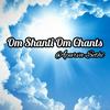 Om Shanti Om Chants - Apurva Sethi